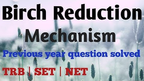Birch reduction reaction mechanism in tamil