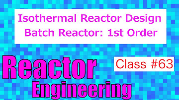 First Order in a Batch Reactor // Reactor Engineering - Class 63