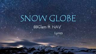 Snow Globe - 88Glam ft. NAV [ Lyrics ]