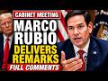 Marco Rubio Delivers Remarks at Trump Cabinet Meeting Today | Full Comments