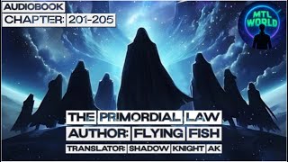[Audiobook] The Primordial Law : Chapter 201-205 @mtlworld1