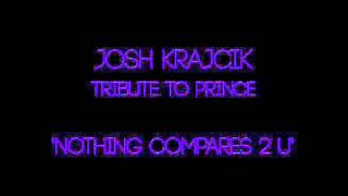 Josh Krajcik - "Nothing Compares 2 U" (Prince Cover)