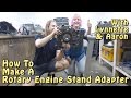 How To Make A Rotary Engine Stand Adapter With Lynnette And Aaron