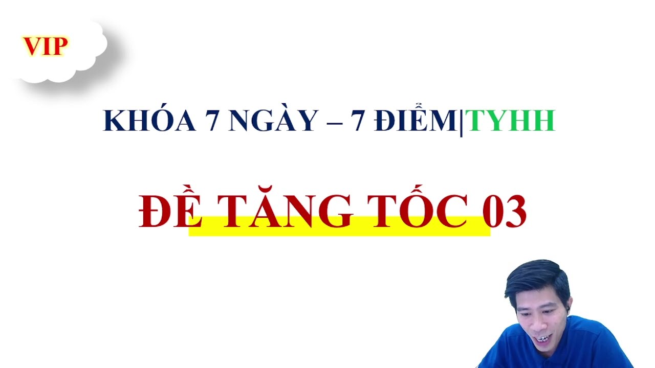 CÂU HỎI CHẮC CHẮN XUẤT HIỆN TRONG ĐỀ THI|TĂNG TỐC 03