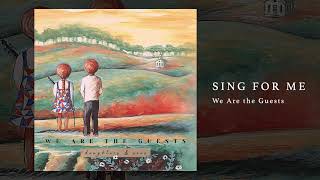 Video thumbnail of "Sing for Me (Official Audio) - We Are the Guests -"