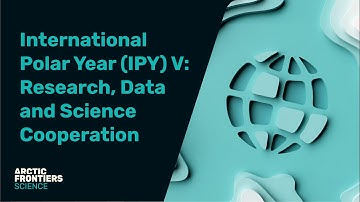 Science: International Polar Year (IPY) V: Research, Data and Science Cooperation Part 1 and 2