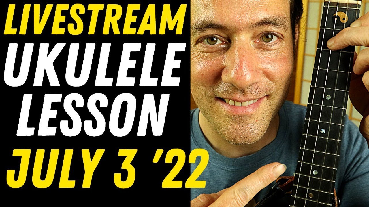 LIVE Ukulele Lesson! Warm ups, Practice Tips & More July 3, 2022 YouTube