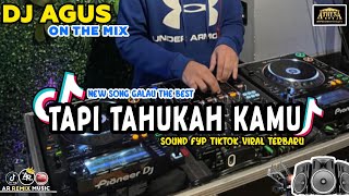 DJ AGUS TAPI TAHUKAH KAMU NEW SONG GALAU FULL BASS SOUND FYP TIKTOK