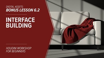 6.2 - DIGITAL ASSETS - Interface Building in Houdini (BONUS LESSON)