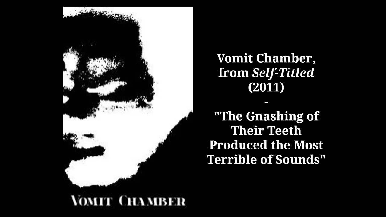 Vomit Chamber - "The Gnashing of Their Teeth Produced the Most Terrible of Sounds"