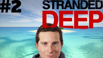 Stranded Deep: MAKING THE MOST OF IT [#2]