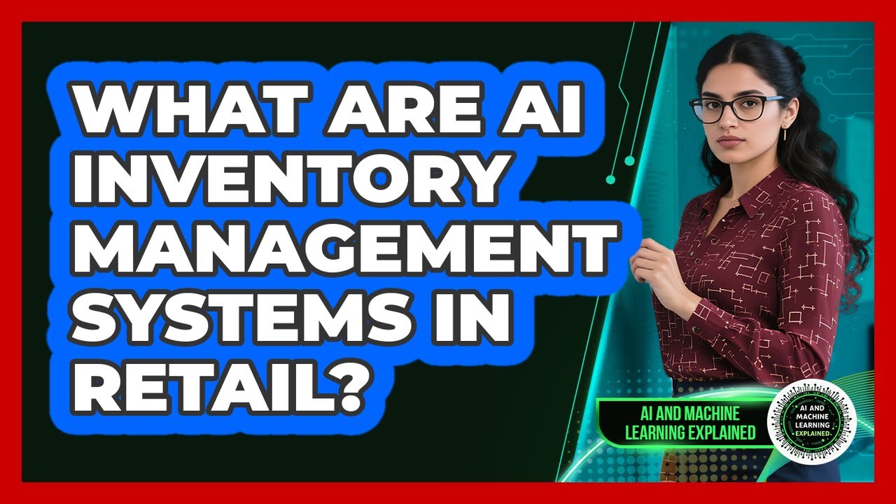 What Are AI Inventory Management Systems In Retail? - AI and Machine ...