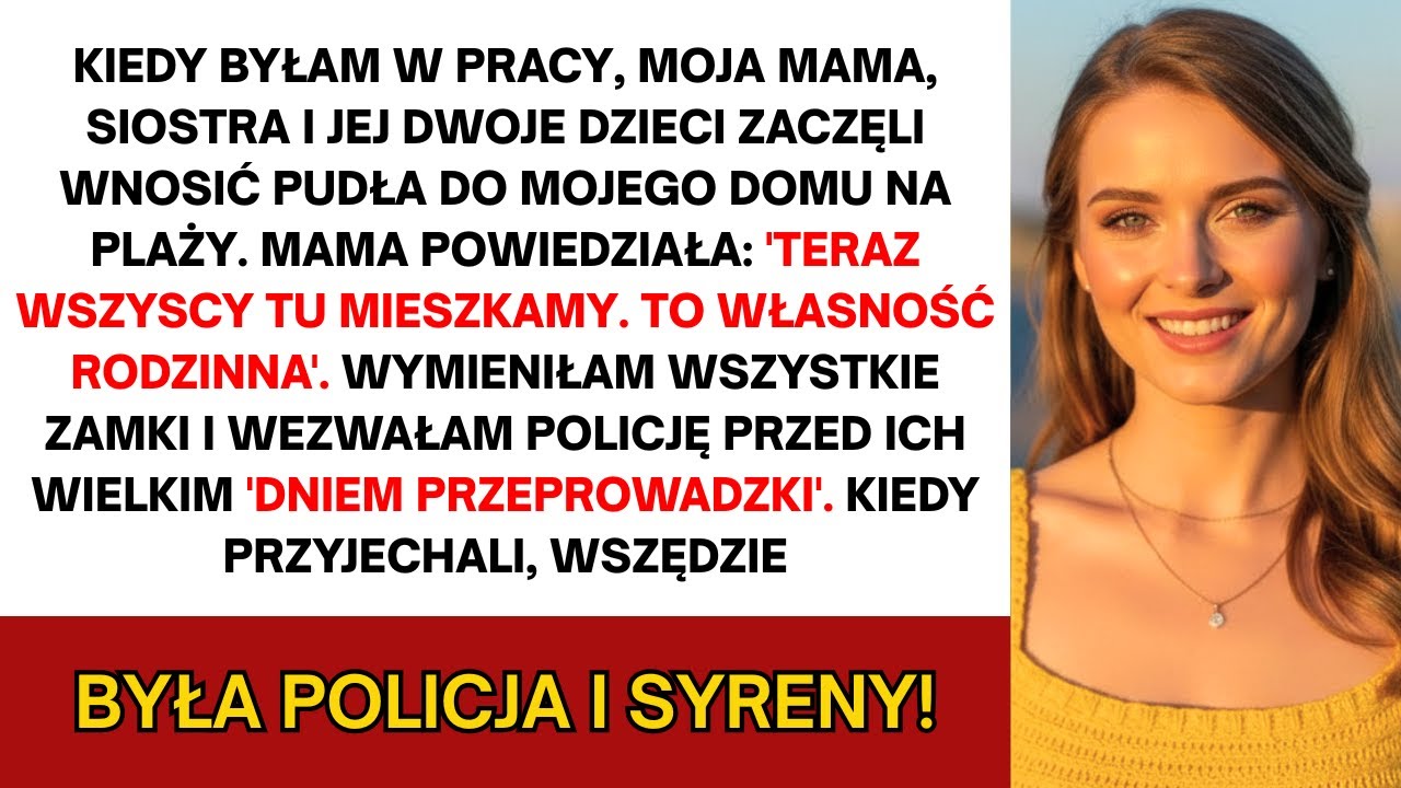 Rodzina chciała zamieszkać w moim domu na plaży bez zgody; zmieniłam zamki i wezwałam już policję…