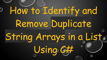 How to Identify and Remove Duplicate String Arrays in a List Using C#