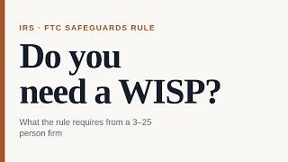 Does Your Tax Firm Actually Need a WISP (IRS Rules for Small Firms)