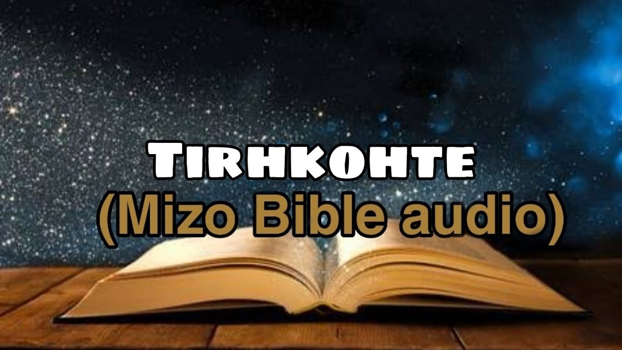 Mizo Bible audio || Tirhkohte