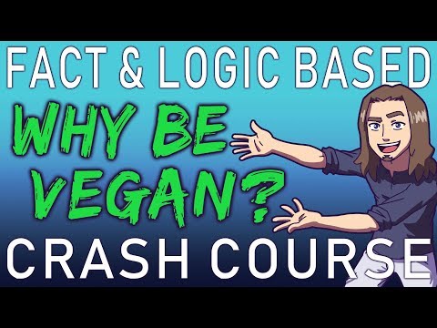 The Ultimate "Why Be Vegan" Crash Course (Using Facts & Logic)