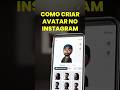 Como Criar um Avatar no Instagram 2023