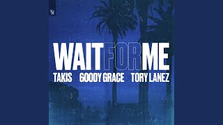 Wait For Me (feat. Goody Grace & Tory Lanez)