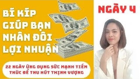Ngày 4 Bí Kíp Giúp Nhân Đôi Lợi Nhuận - 22 Ngày Ứng Dụng Sức Mạnh Tiềm Thức Để Thu Hút Thịnh Vượng