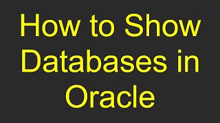 How to Show Databases in Oracle