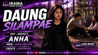 Download lagu DAUNG SILAMPAE - ANHA | Versi Slow Mellow Menyentuh Hati