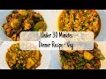 4 Indian Dinner Sabji under 30 minutes I Quick Veg Recipes under 30 minutes I Veg Dinner with Roti