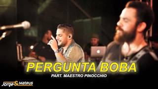 jorge e mateus pergunta boba part maestro pinocchio