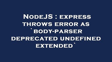 NodeJS : express throws error as `body-parser deprecated undefined extended`