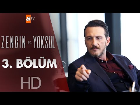 Zengin ve Yoksul 3. Bölüm