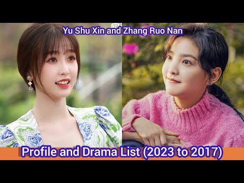 Yu Shu Xin and Zhang Ruo Nan  | Profile and Drama List (2023 to 2017) |
