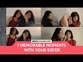 FilterCopy | 7 Memorable Moments With Your Sister | Ft. Alisha Chopra and Devishi Madan