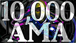 10,000 Subscribers! AMA / Q&A