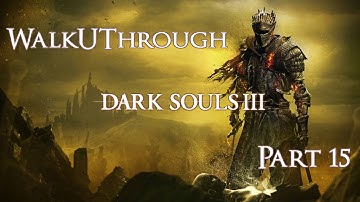 WalkUThrough DARK SOULS 3 Part 15: Irithyll Dungeon (no commentary)