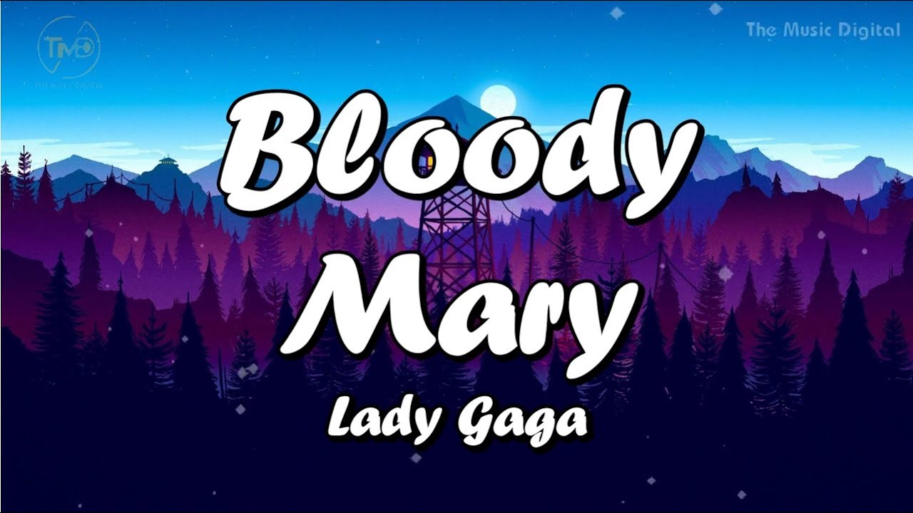 Bloody Mary Lady Gaga (lyrics) (MIX LYRICS), Top music lyrics