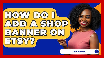 How Do I Add A Shop Banner On Etsy? - Be App Savvy