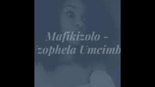 uMafikizolo - Uzophela Umcimbi