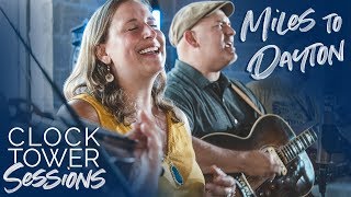 Clocktower Sessions: Miles to Dayton (Ep. 5)