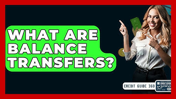 What Are Balance Transfers? - CreditGuide360.com
