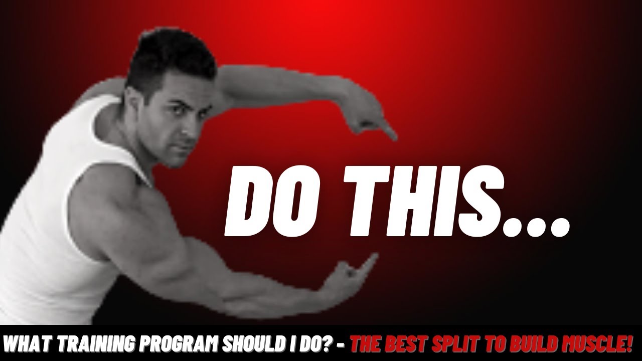 What Training Program Should I Do? - The Best Split to Build Muscle ...