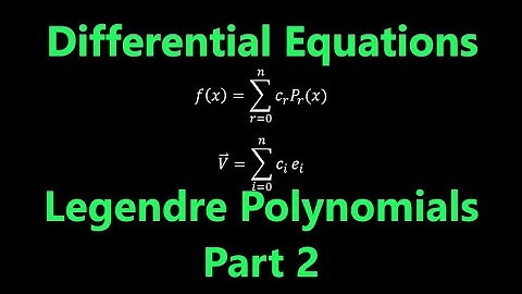 Legendre Polynomials - Legendre Series | Differential Equations