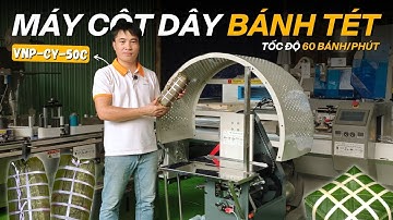 Cách cột dây Bánh tét, Bánh chưng TỰ ĐỘNG bằng máy cột dây VNP-CY-50C | Sử dụng cực đơn giản
