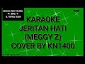 KARAOKE JERITAN HATI (MEGGY Z) COVER BY KN1400