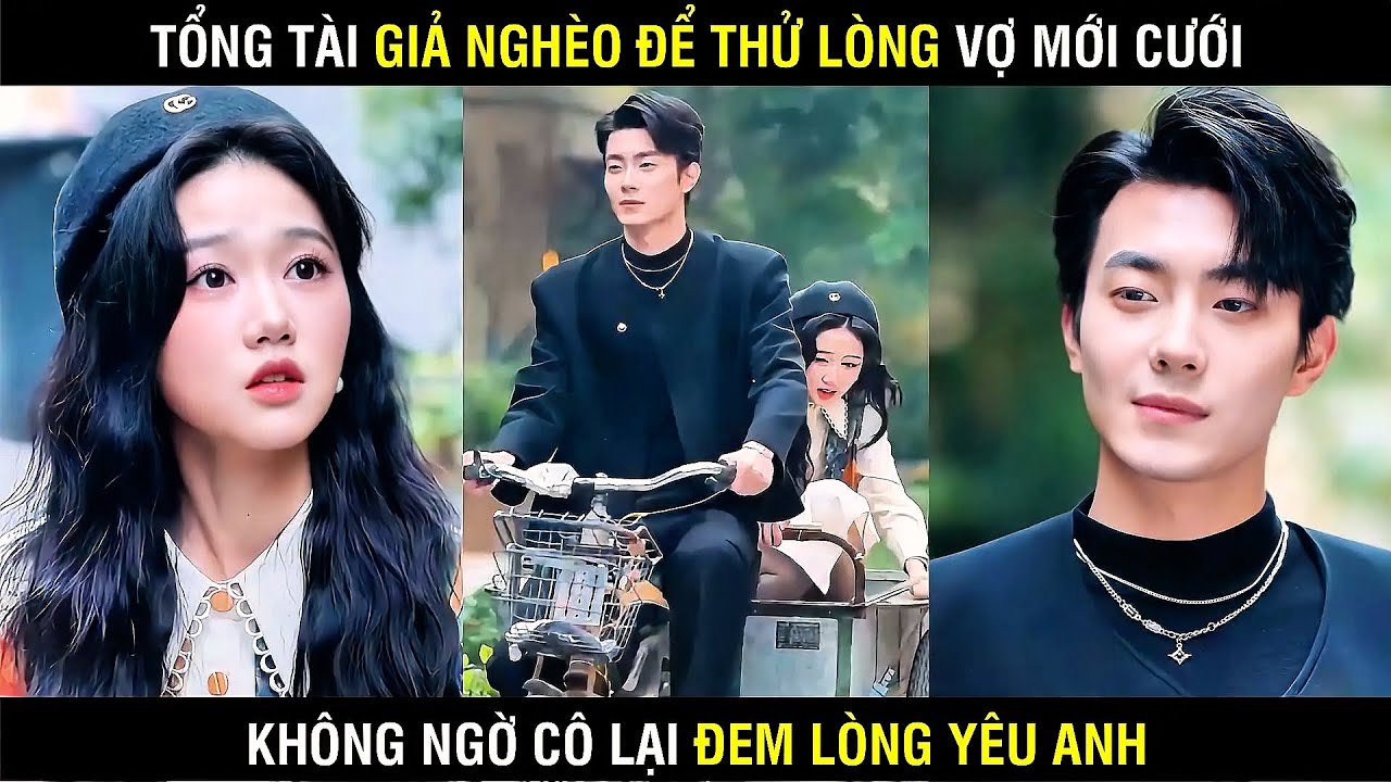 PHIM TRỌN BỘ - Tổng Tài Giả Nghèo Để Thử Lòng Vợ Mới Cưới Không Ngờ Cô ...