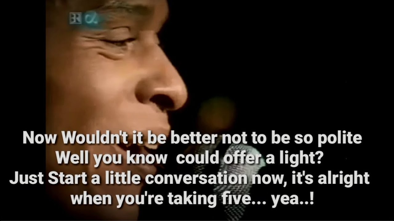 TAKE FIVE AL JARREAU LYRICS ( 8 minute version }