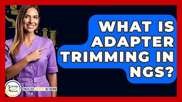 What Is Adapter Trimming In NGS? - Oncology Support Network
