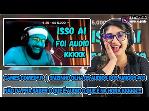 Reagindo a GAMES COMEDY.R - SMZINHO OLHA OS AUDIOS DOS AMIGOS #3