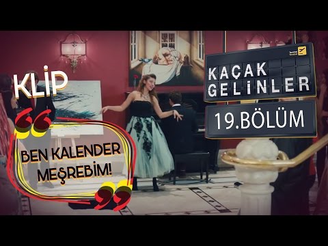 Kaçak Gelinler 19.Bölüm - Şebnem - Ben Kalender Meşrebim