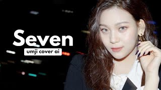 Umji cover AI - Seven [clean ver.] - (Jungkook)