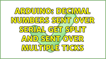 Arduino: Decimal numbers sent over Serial get split and sent over multiple ticks